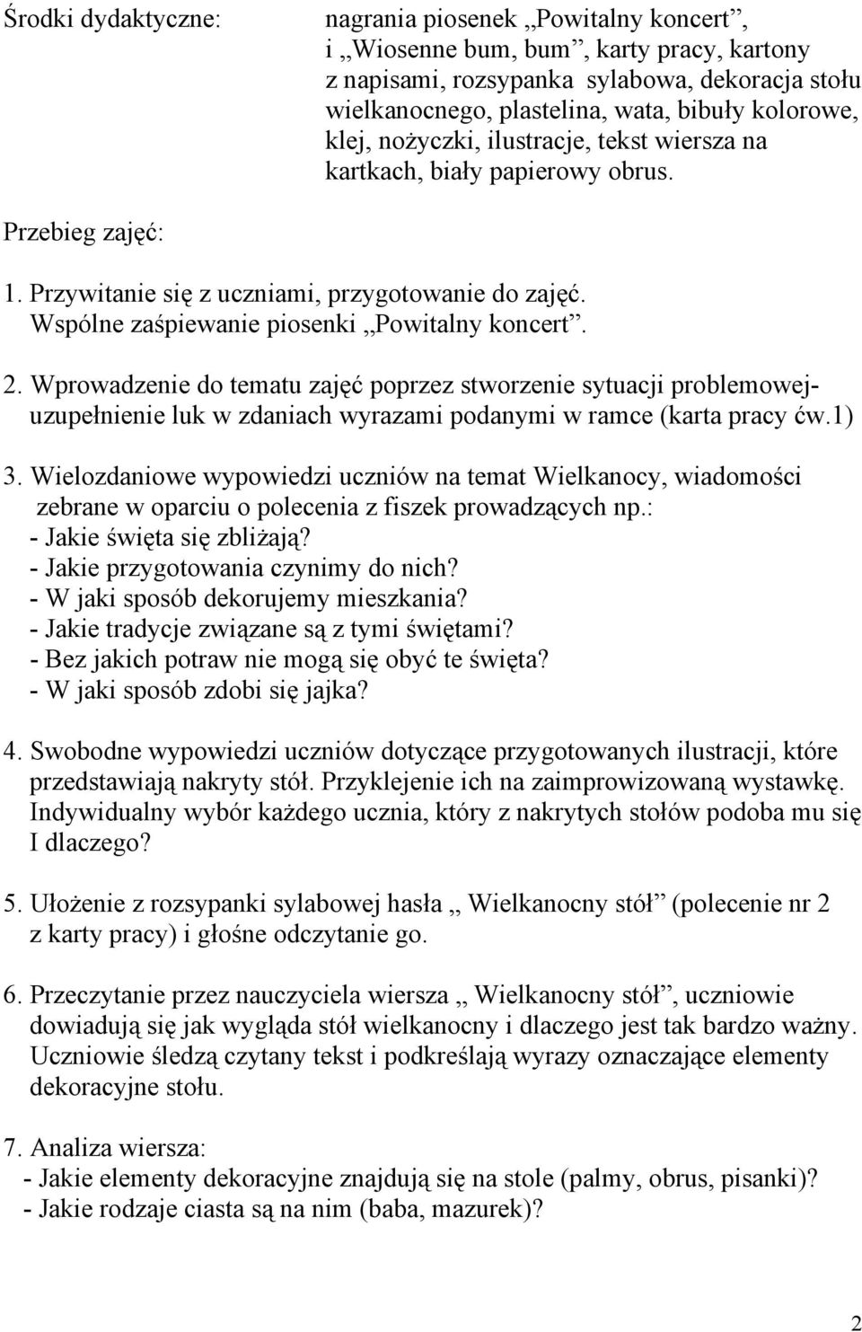 Wprowadzenie do tematu zajęć poprzez stworzenie sytuacji problemowejuzupełnienie luk w zdaniach wyrazami podanymi w ramce (karta pracy ćw.1) 3.