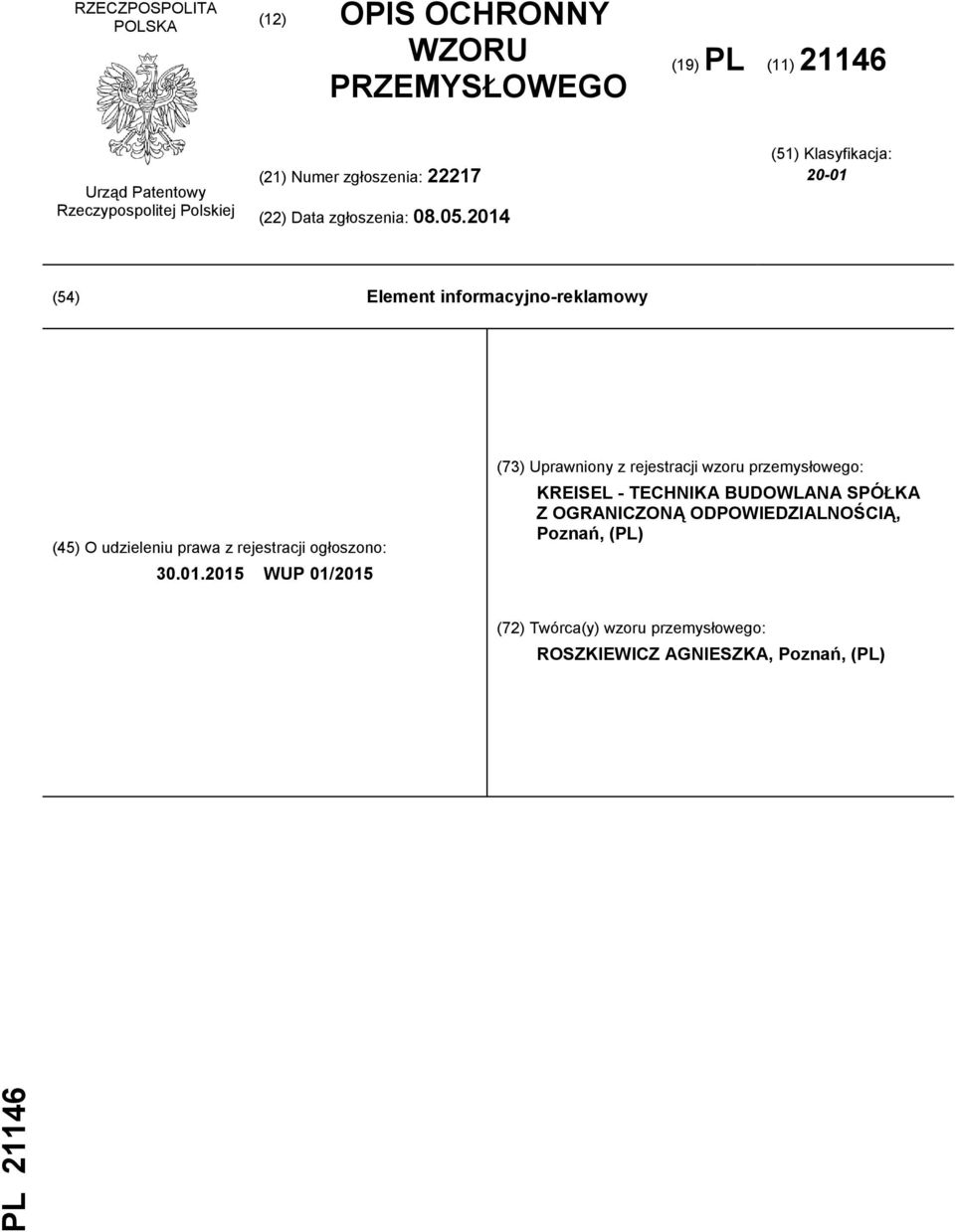 2014 (51) Klasyfikacja: 20-01 (54) Element informacyjno-reklamowy (45) O udzieleniu prawa z rejestracji ogłoszono: 30.01.2015 WUP