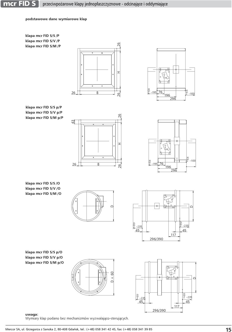 100 klapa mcr FID S/S /O klapa mcr FID S/V /O klapa mcr FID S/M /O D D 2 235 45 klapa mcr FID S/S p/o klapa mcr FID S/V p/o klapa mcr FID S/M p/o uwaga: Wymiary klap podano bez