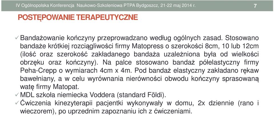 obrzęku oraz kończyny). Na palce stosowano bandaż półelastyczny firmy Peha-Crepp o wymiarach 4cm x 4m.