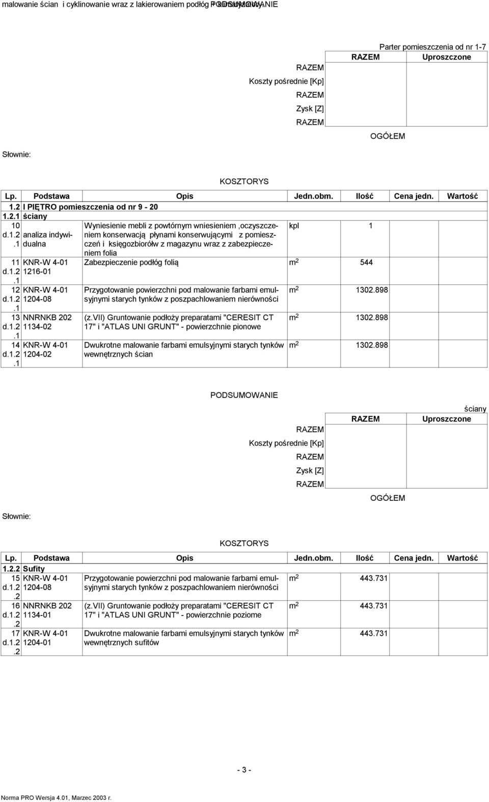 powtórnym wniesieniem,oczyszczeniem konserwacją płynami konserwującymi z pomieszczeń i księgozbiorółw z magazynu wraz z zabezpieczeniem folia kpl 1 Zabezpieczenie podłóg folią