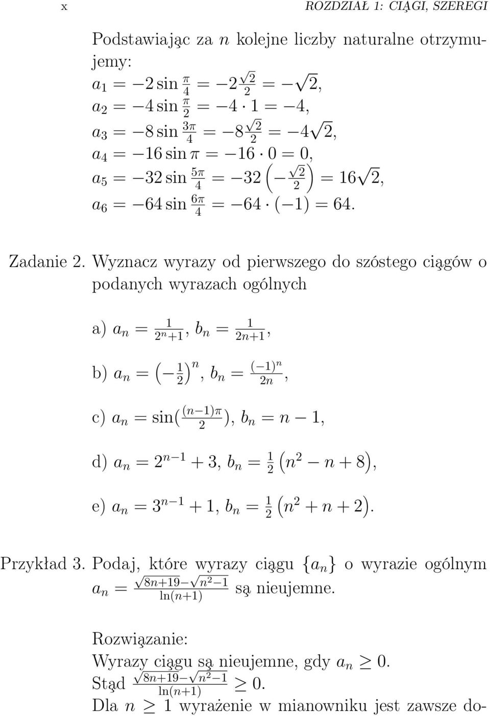 Wyznacz wyrazy od pierwszego do szóstego ci agów o podanych wyrazach ogólnych a) a n = 1 n +1, b n = 1 n+1, b) a n = ( 1 ) n, bn = ( 1)n n, c) a n = sin( (n 1)π ), b n = n 1, d) a n = n