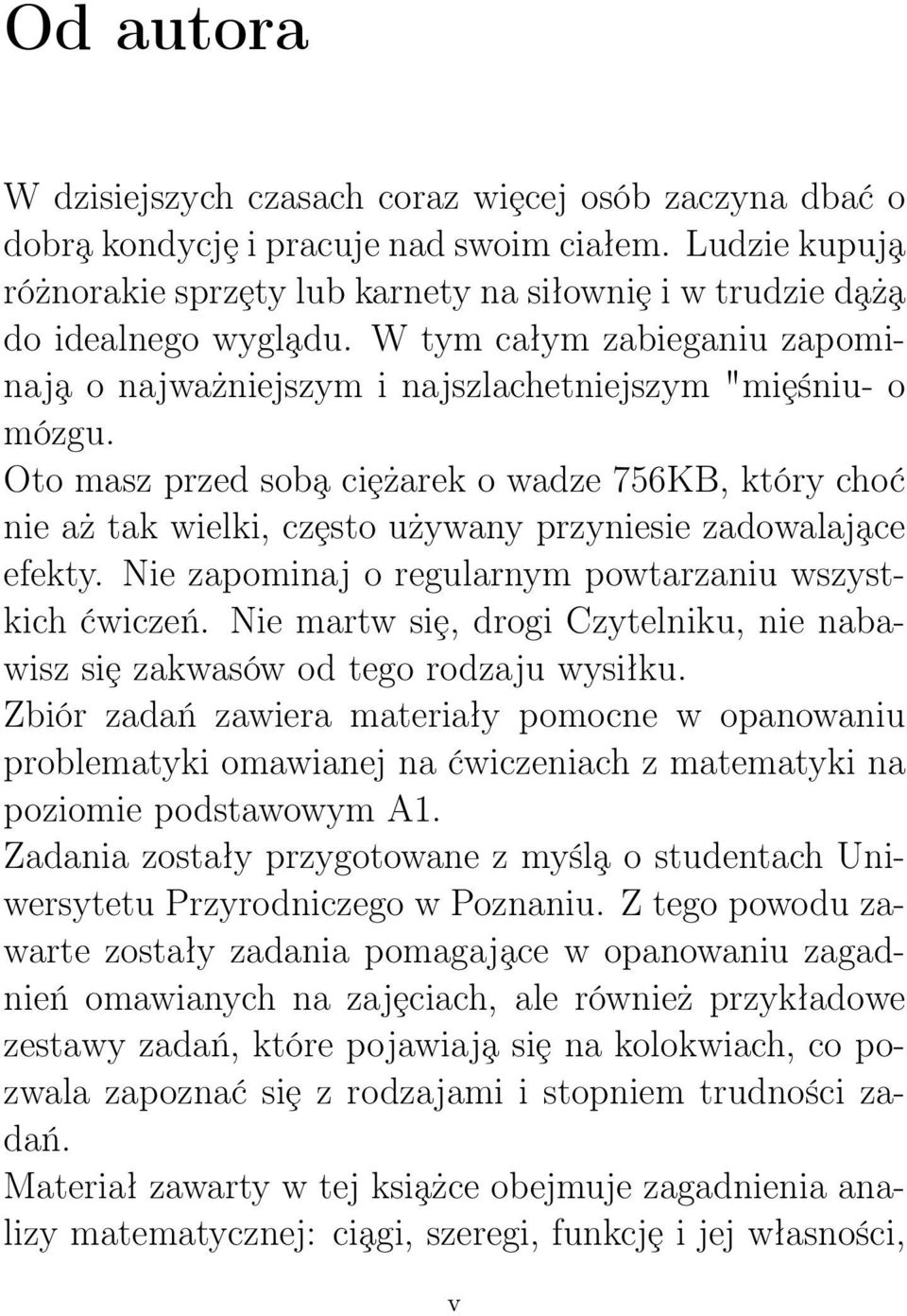 Oto masz przed sob a ciȩżarek o wadze 756KB, który choć nie aż tak wielki, czȩsto używany przyniesie zadowalaj ace efekty. Nie zapominaj o regularnym powtarzaniu wszystkich ćwiczeń.