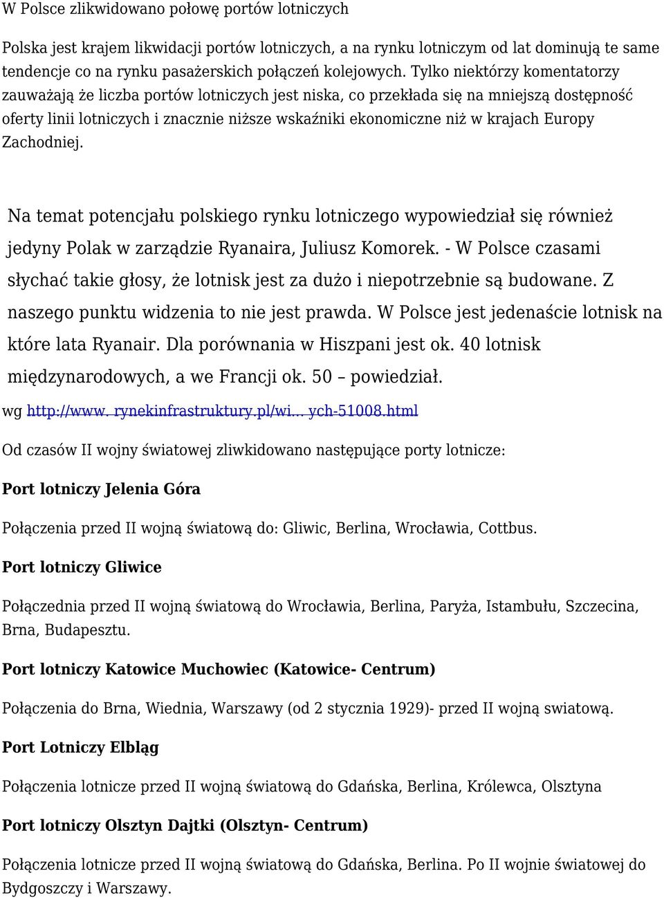 Europy Zachodniej. Na temat potencjału polskiego rynku lotniczego wypowiedział się również jedyny Polak w zarządzie Ryanaira, Juliusz Komorek.