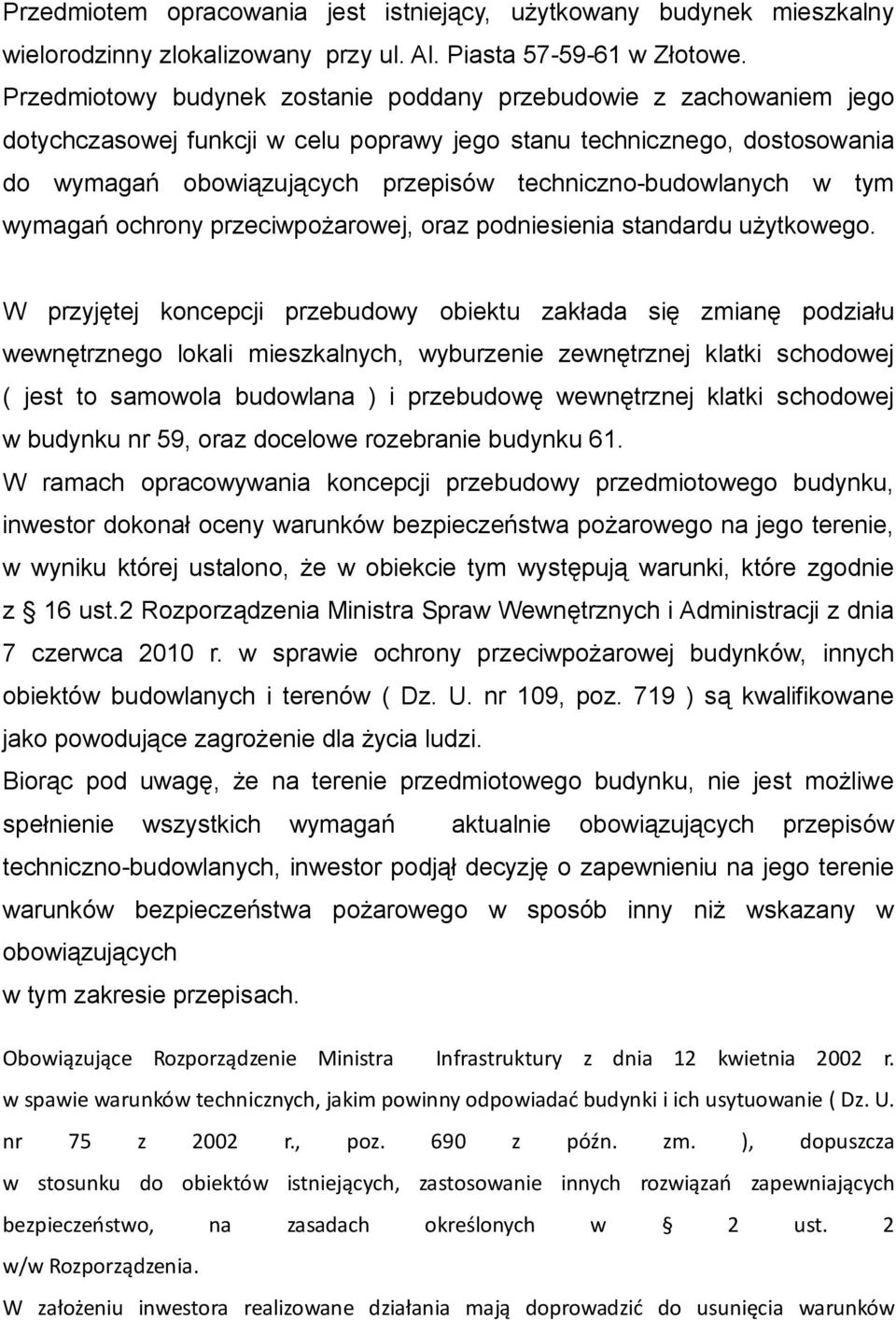 techniczno-budowlanych w tym wymagań ochrony przeciwpożarowej, oraz podniesienia standardu użytkowego.
