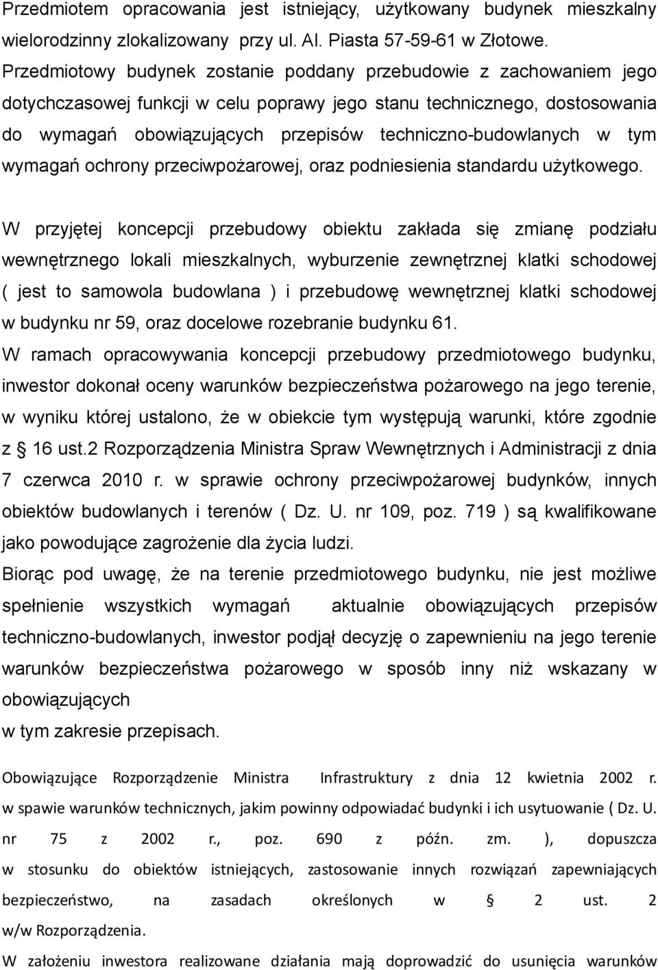 techniczno-budowlanych w tym wymagań ochrony przeciwpożarowej, oraz podniesienia standardu użytkowego.