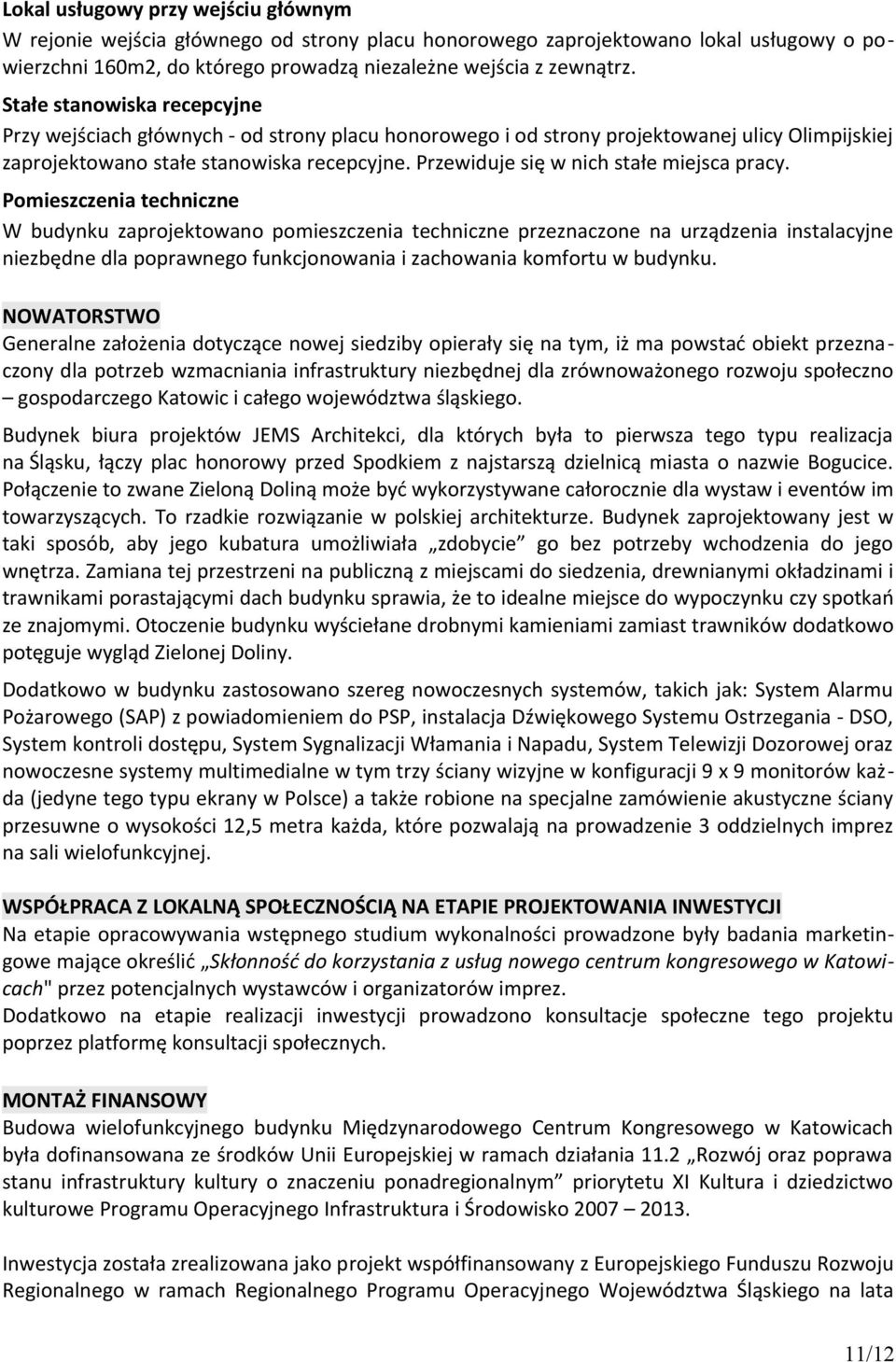 Przewiduje się w nich stałe miejsca pracy.