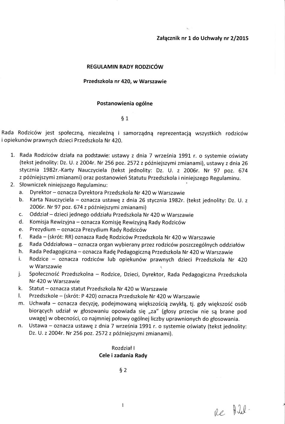 2572 z p6lniejszymi zmianami), ustawy z dnia 26 stycznia 1982r.-Karty Nauczyciela (tekst jednolity: Dz. U. z 2O06r. Nr 97 poz.