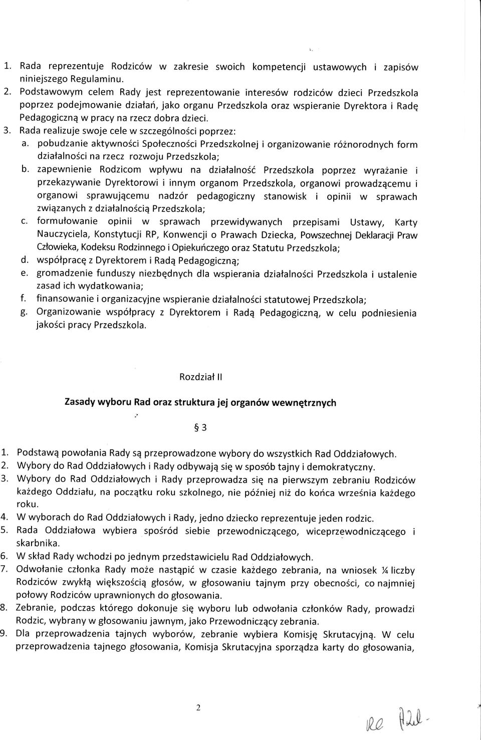 dobra dzieci. 3. Rada realizuje swoje cele w szczeg6lno5ci poprzez: a. pobudzanie aktywno5ci SpofecznoSci Przedszkolnej i organizowanie r62norodnych form dziatalno:ici na rzecz rozwoju Przedszkola; b.