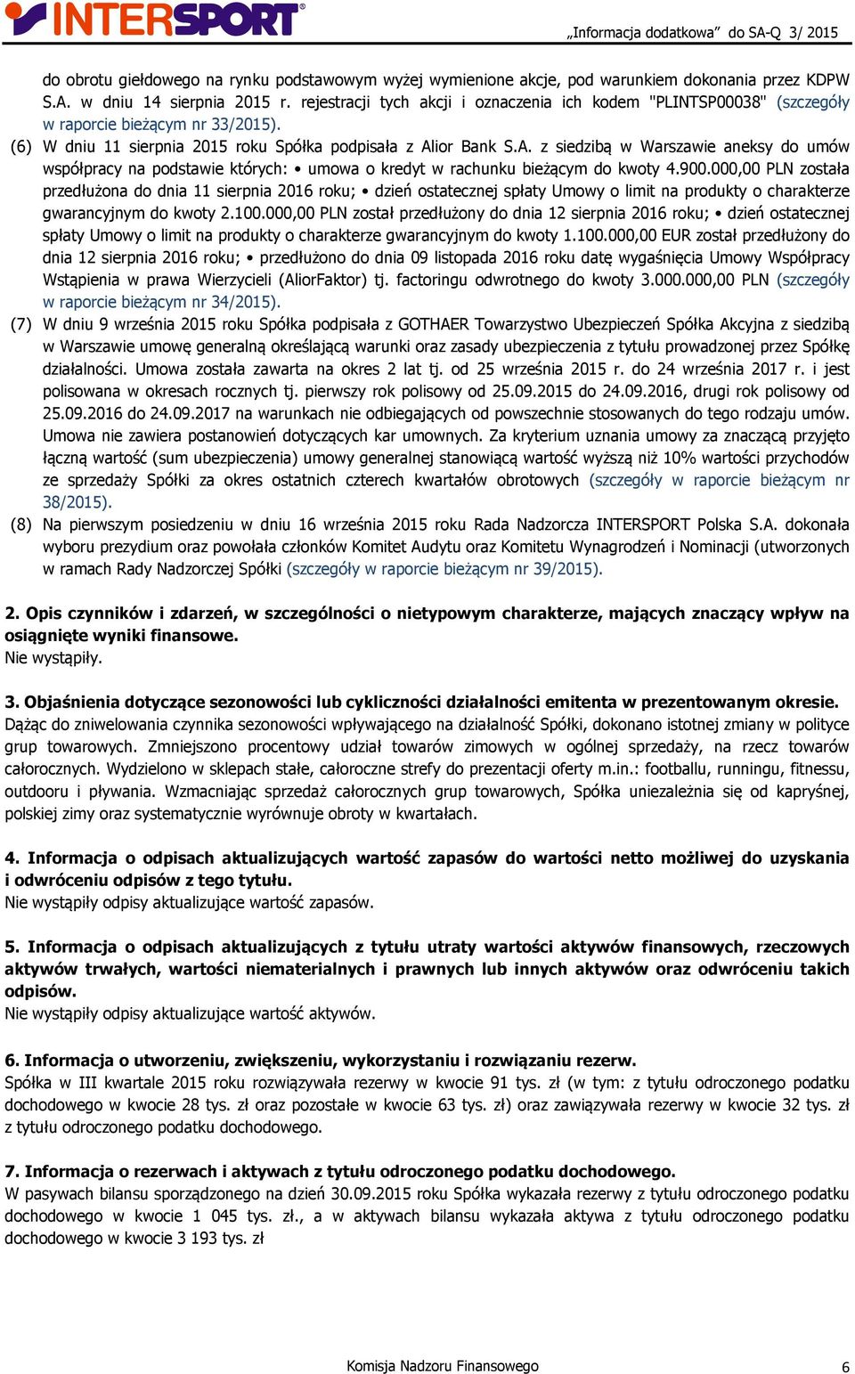 ior Bank S.A. z siedzibą w Warszawie aneksy do umów współpracy na podstawie których: umowa o kredyt w rachunku bieżącym do kwoty 4.900.