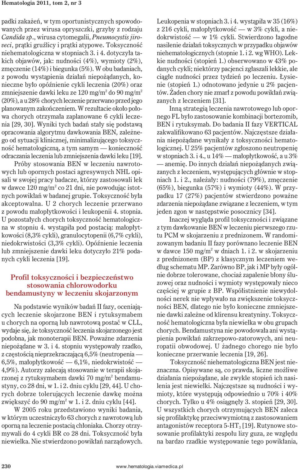 dotyczyła takich objawów, jak: nudności (4%), wymioty (2%), zmęczenie (14%) i biegunka (5%).