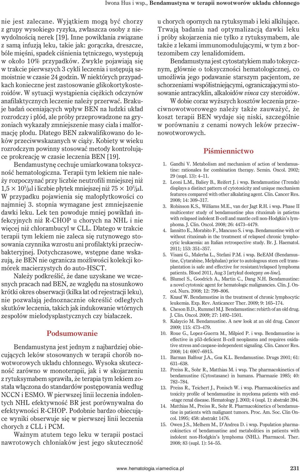Zwykle pojawiają się w trakcie pierwszych 3 cykli leczenia i ustępują samoistnie w czasie 24 godzin. W niektórych przypadkach konieczne jest zastosowanie glikokortykosteroidów.