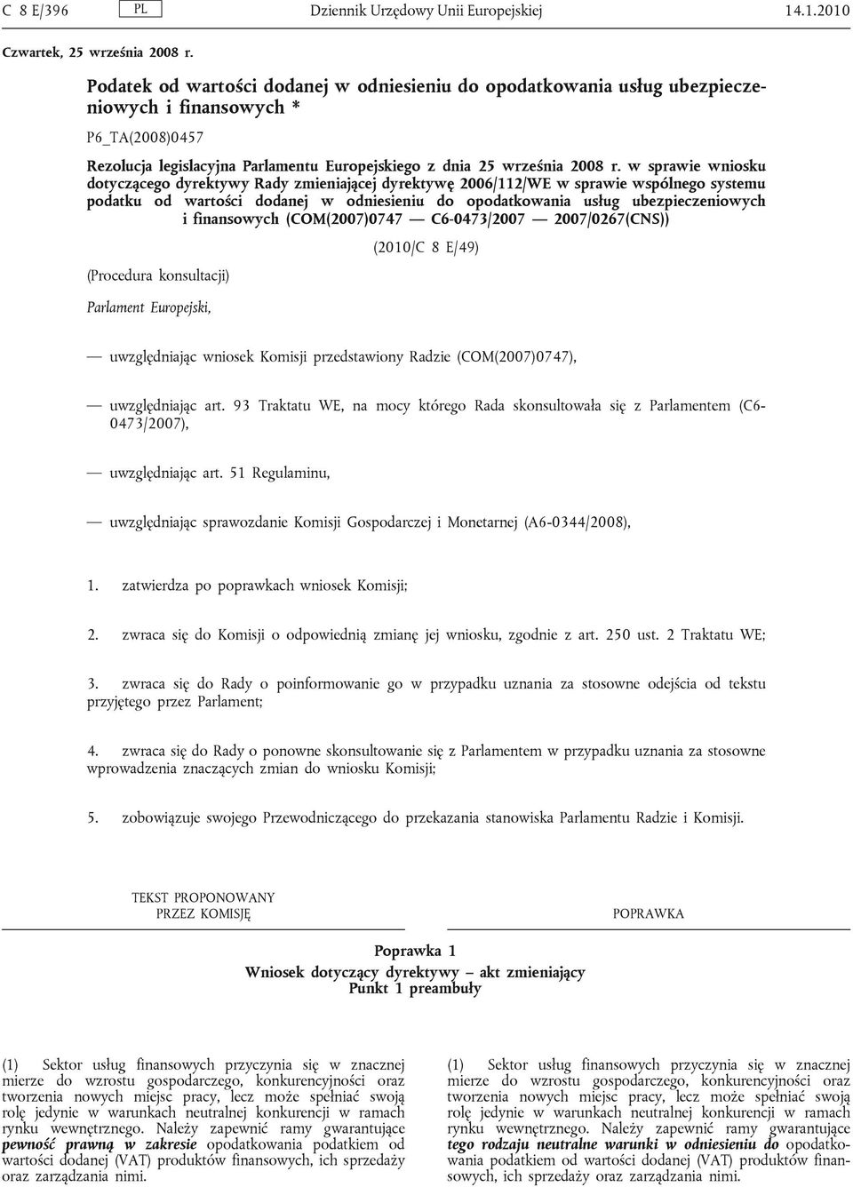 w sprawie wniosku dotyczącego dyrektywy Rady zmieniającej dyrektywę 2006/112/WE w sprawie wspólnego systemu podatku od wartości dodanej w odniesieniu do opodatkowania usług ubezpieczeniowych i