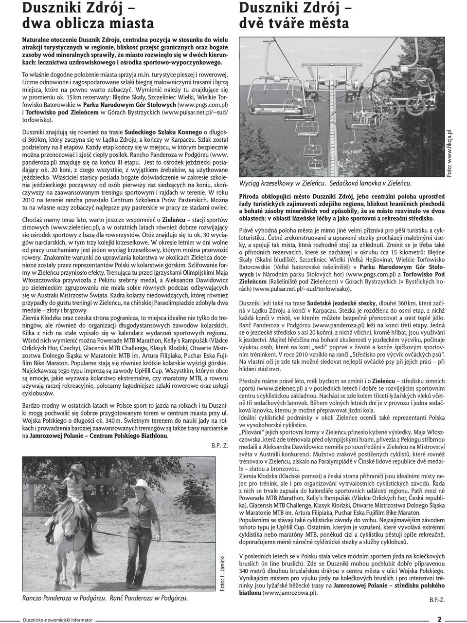 Duszniki Zdrój dvě tváře města To właśnie dogodne położenie miasta sprzyja m.in. turystyce pieszej i rowerowej.