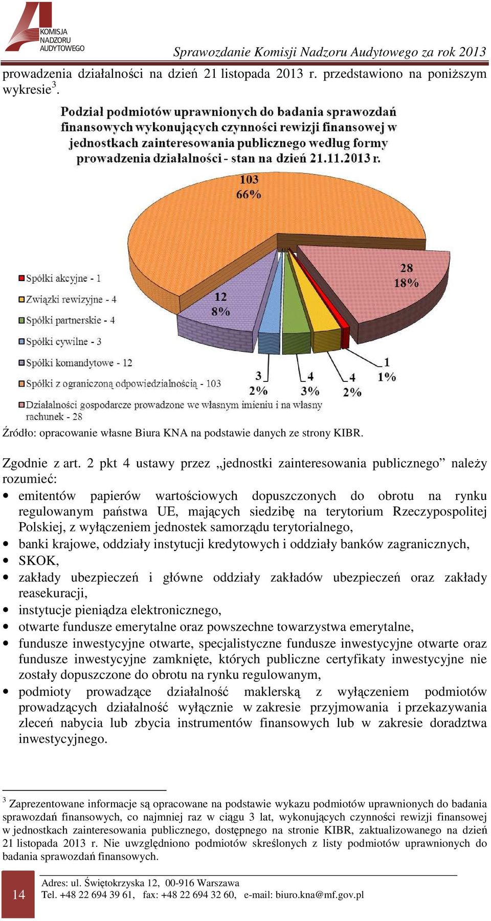 Rzeczypospolitej Polskiej, z wyłączeniem jednostek samorządu terytorialnego, banki krajowe, oddziały instytucji kredytowych i oddziały banków zagranicznych, SKOK, zakłady ubezpieczeń i główne
