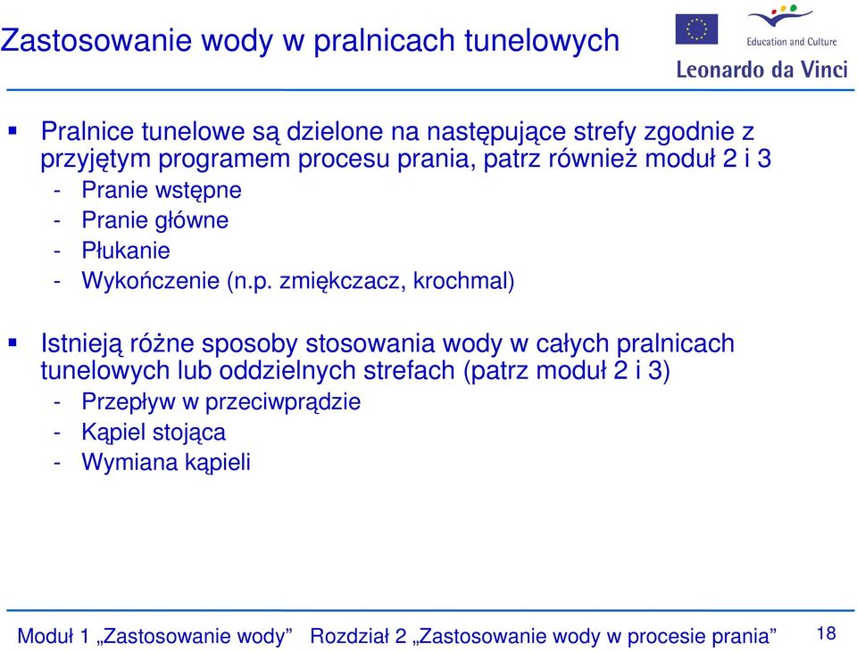 krochmal) Istnieją różne sposoby stosowania wody w całych pralnicach tunelowych lub oddzielnych strefach (patrz moduł 2 i 3) -