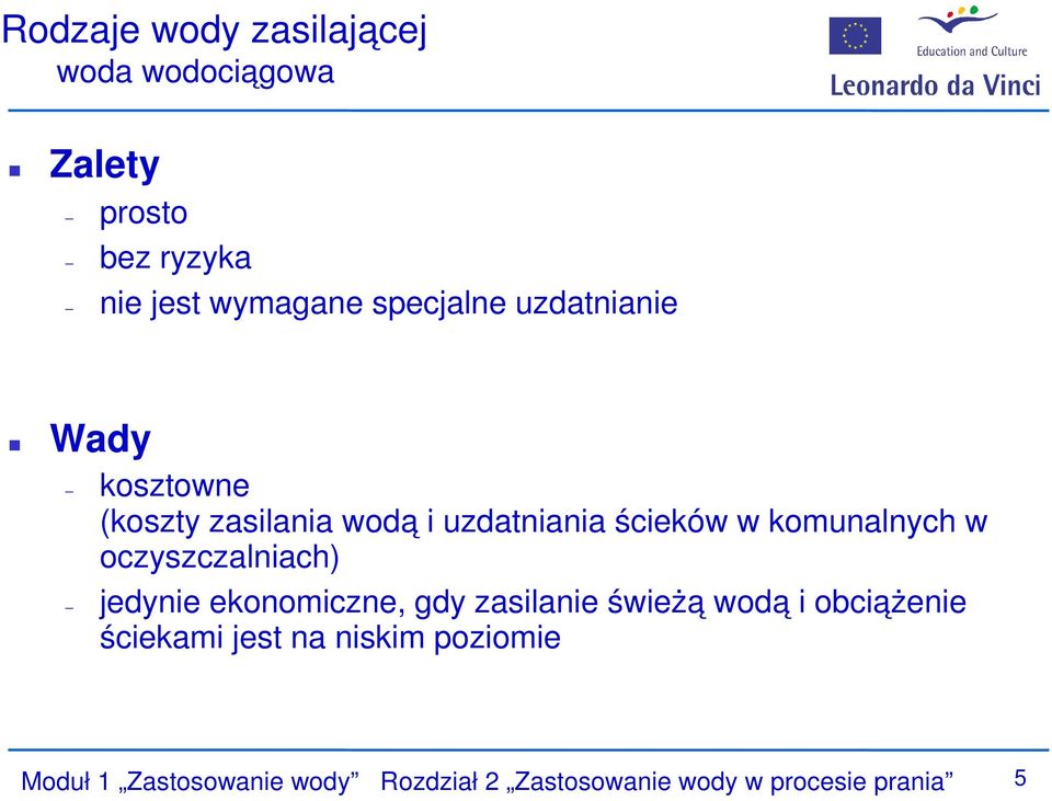 komunalnych w oczyszczalniach) jedynie ekonomiczne, gdy zasilanie świeżą wodą i obciążenie