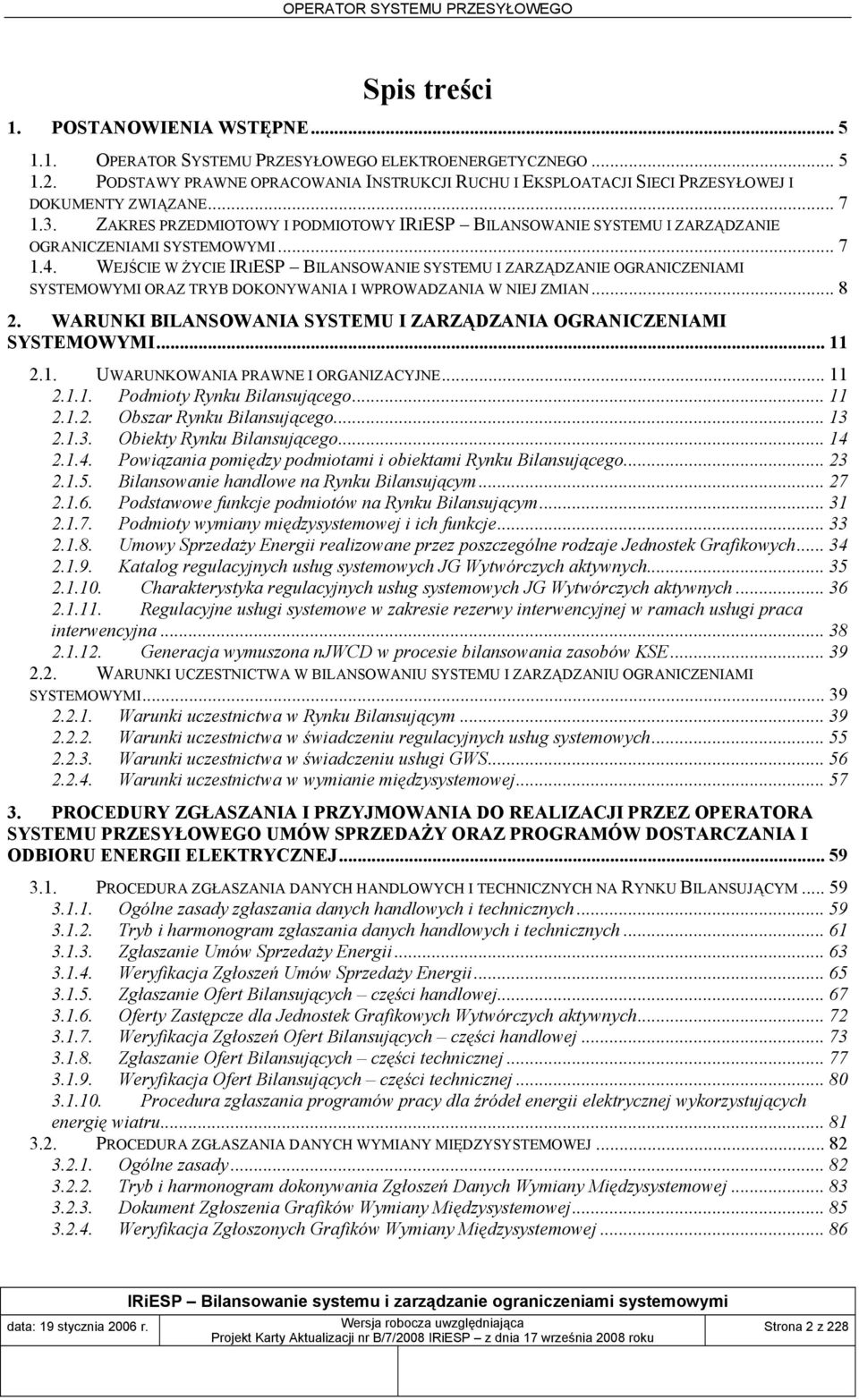 ZAKRES PRZEDMIOTOWY I PODMIOTOWY IRIESP BILANSOWANIE SYSTEMU I ZARZĄDZANIE OGRANICZENIAMI SYSTEMOWYMI... 7 1.4.