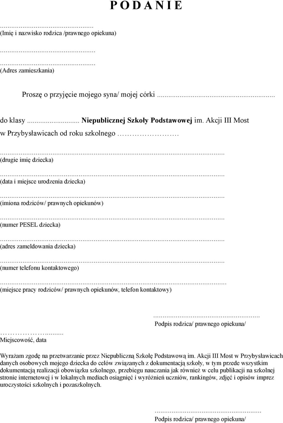 (drugie imię dziecka) (data i miejsce urodzenia dziecka) (imiona rodziców/ prawnych opiekunów) (numer PESEL dziecka) (adres zameldowania dziecka) (numer telefonu kontaktowego).