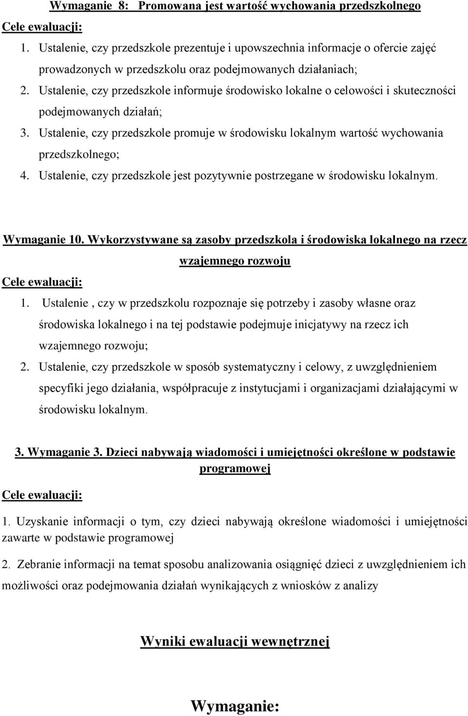 Ustalenie, czy przedszkole informuje środowisko lokalne o celowości i skuteczności podejmowanych działań; 3.