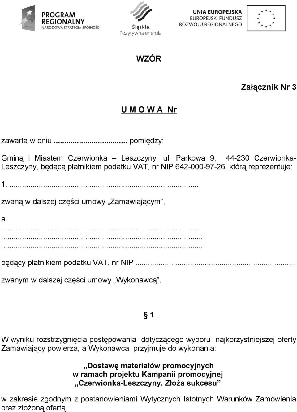 ........ będący płatnikiem podatku VAT, nr NIP... zwanym w dalszej części umowy Wykonawcą.