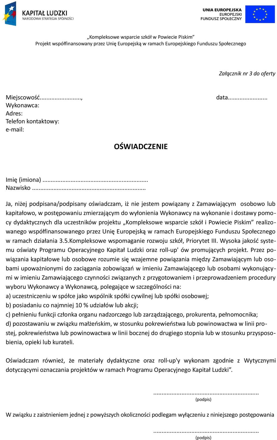dydaktycznych dla uczestników projektu Kompleksowe wsparcie szkół i Powiecie Piskim realizowanego współfinansowanego przez Unię Europejską w ramach Europejskiego Funduszu Społecznego w ramach