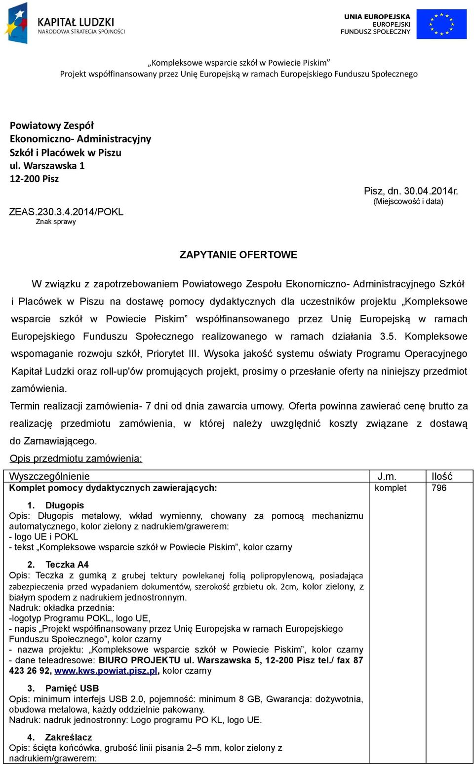projektu Kompleksowe wsparcie szkół w Powiecie Piskim współfinansowanego przez Unię Europejską w ramach Europejskiego Funduszu Społecznego realizowanego w ramach działania 3.5.