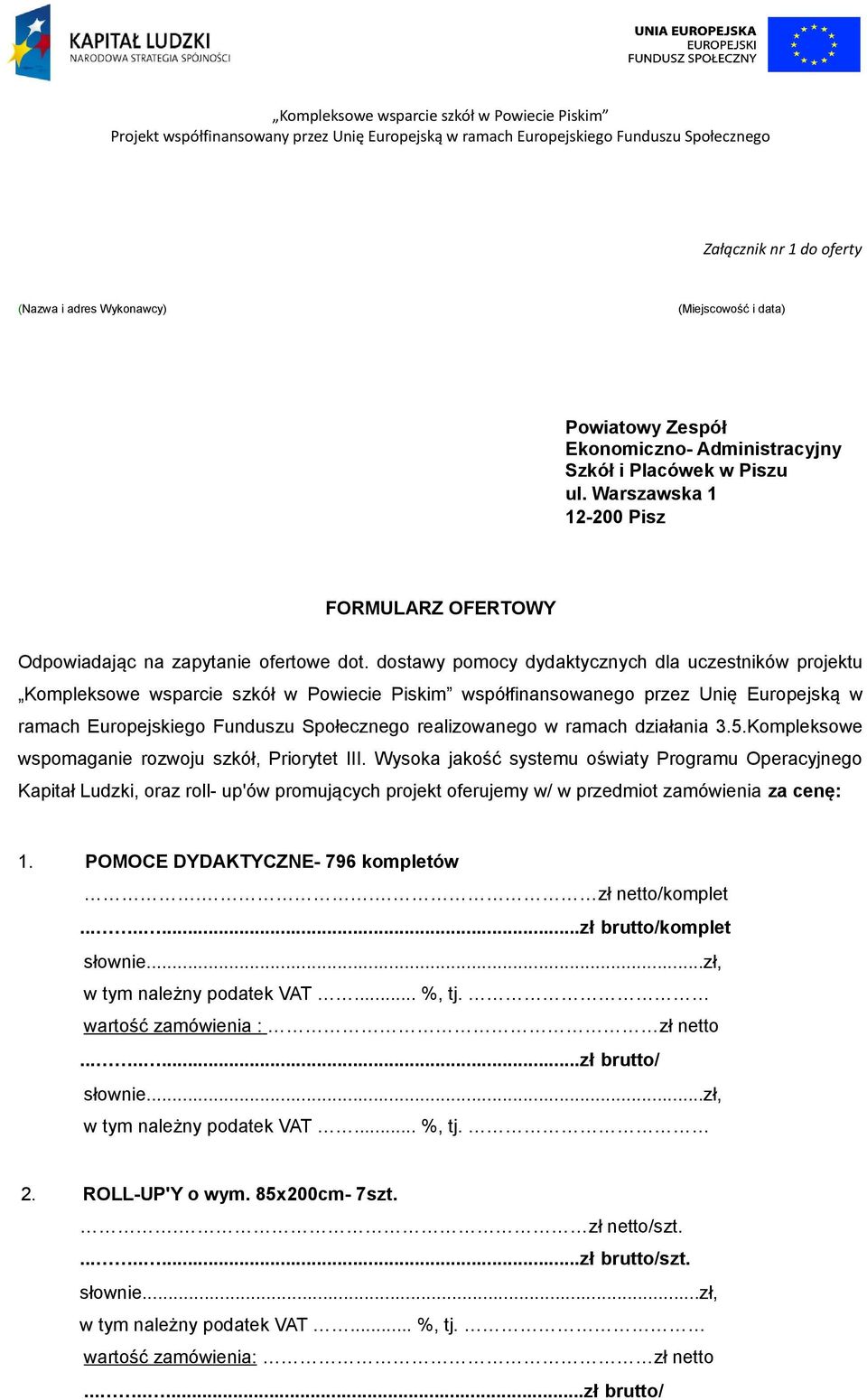 dostawy pomocy dydaktycznych dla uczestników projektu Kompleksowe wsparcie szkół w Powiecie Piskim współfinansowanego przez Unię Europejską w ramach Europejskiego Funduszu Społecznego realizowanego w