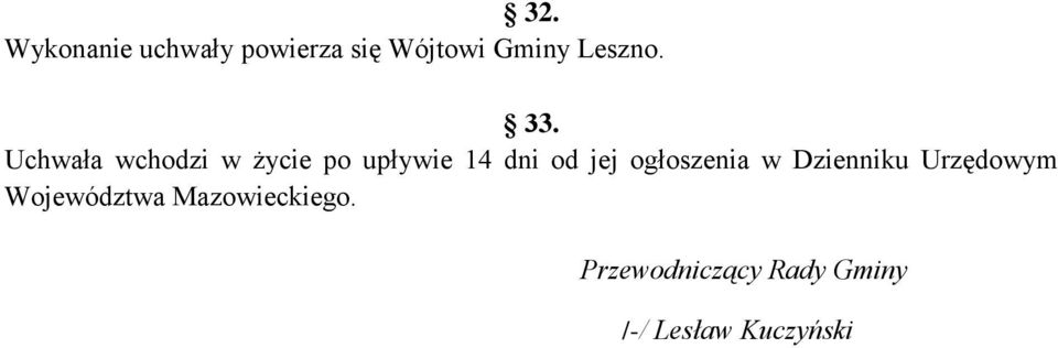 Uchwała wchodzi w życie po upływie 14 dni od jej