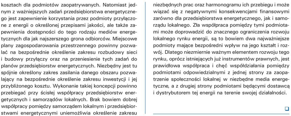 dostêpnoœci do tego rodzaju mediów energetycznych dla jak najszerszego grona odbiorców.