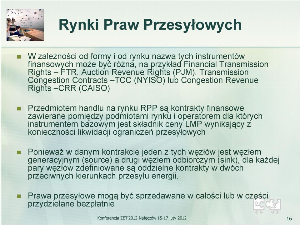 których instrumentem bazowym jest składnik ceny LMP wynikający z konieczności likwidacji ograniczeń przesyłowych Ponieważ w danym kontrakcie jeden z tych węzłów jest węzłem generacyjnym y (source) a