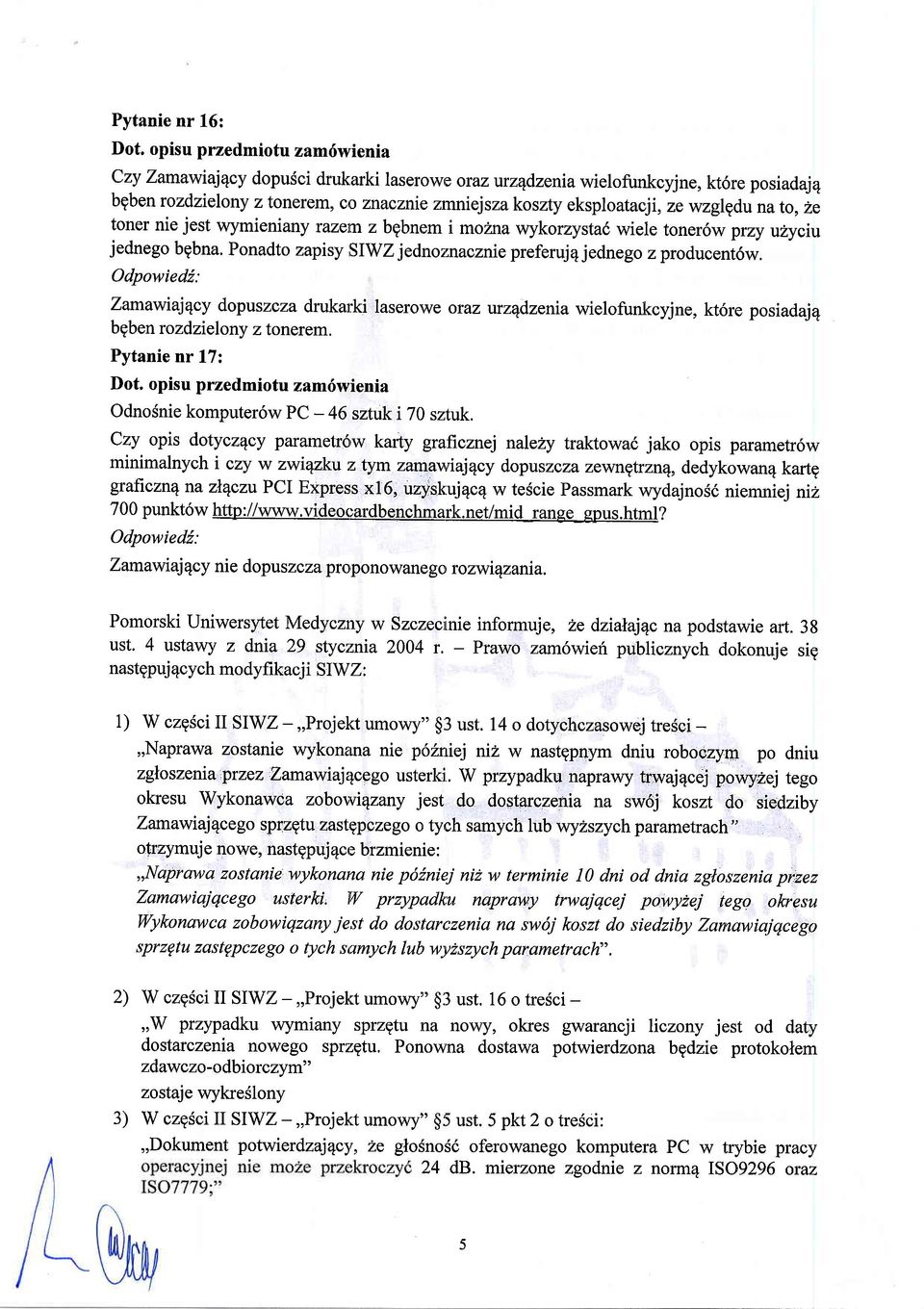 ZamawiajTcy dopuszcza drukarki laserowe oruz urzqdzenia wielofunkcyjne, kt6re posiadajq bgben rozdzielony z tonerem. Pytanie nr L7: OdnoSnie komputer6w PC - 46 sztuki 70 sztuk.