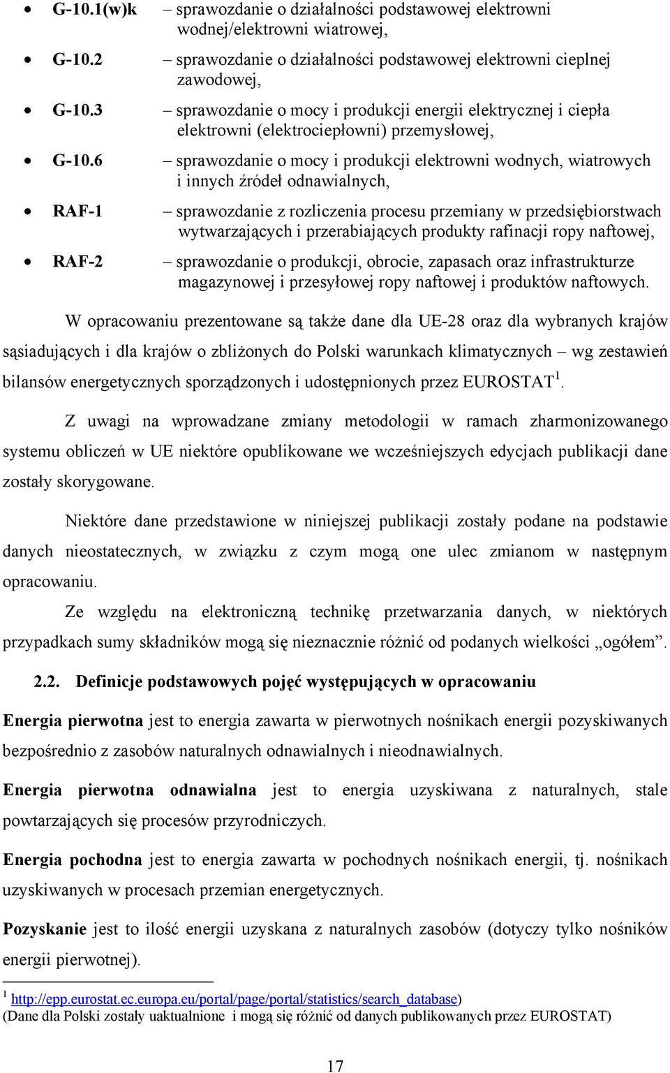 6 sprawozdanie o mocy i produkcji elektrowni wodnych, wiatrowych i innych źródeł odnawialnych, RAF-1 sprawozdanie z rozliczenia procesu przemiany w przedsiębiorstwach wytwarzających i przerabiających