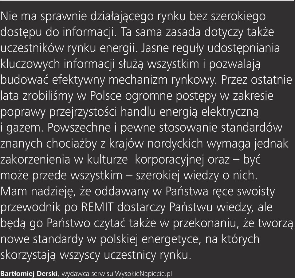 Przez ostatnie lata zrobiliśmy w Polsce ogromne postępy w zakresie poprawy przejrzystości handlu energią elektryczną i gazem.