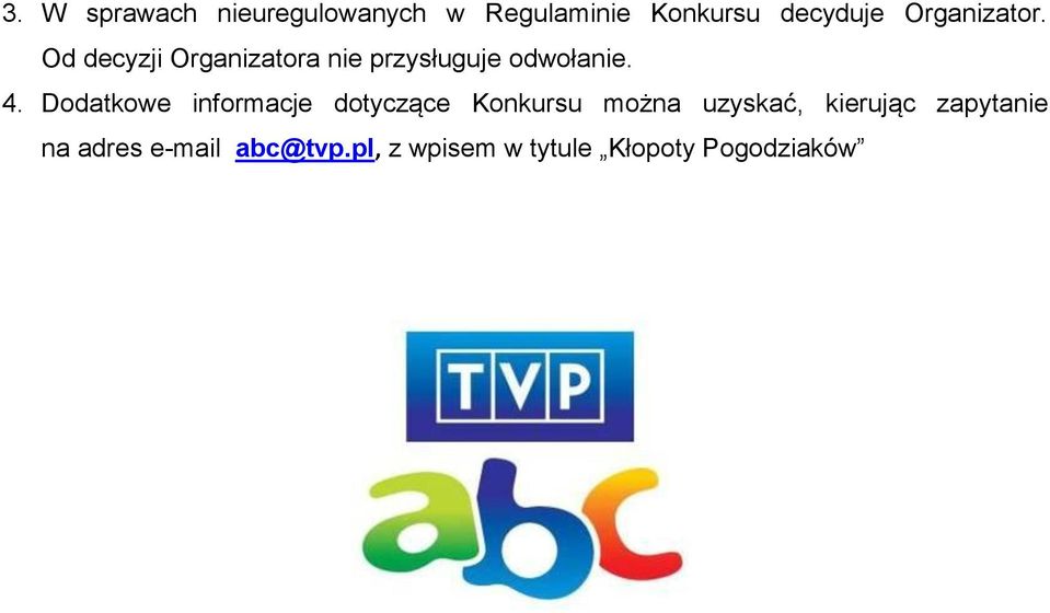 Dodatkowe informacje dotyczące Konkursu można uzyskać, kierując