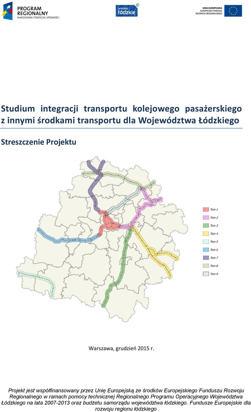 Projekt jest współfinansowany przez Unię Europejską ze środków Europejskiego Funduszu Rozwoju Regionalnego w ramach