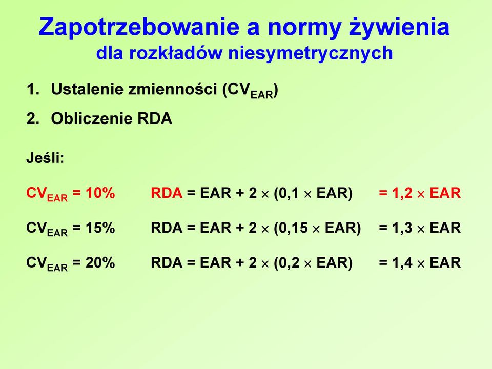 Obliczenie RDA Jeśli: CV EAR = 10% RDA = EAR + 2 (0,1 EAR) = 1,2