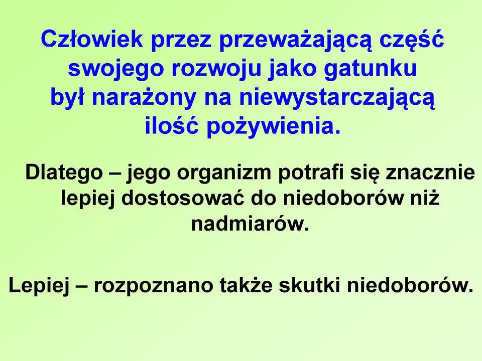 Dlatego jego organizm potrafi się znacznie lepiej dostosować