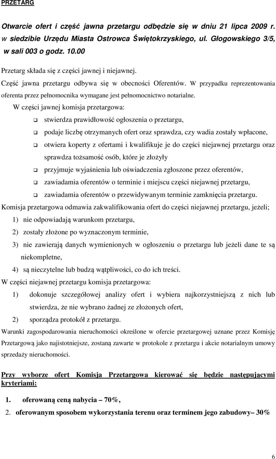 W przypadku reprezentowania oferenta przez pełnomocnika wymagane jest pełnomocnictwo notarialne.