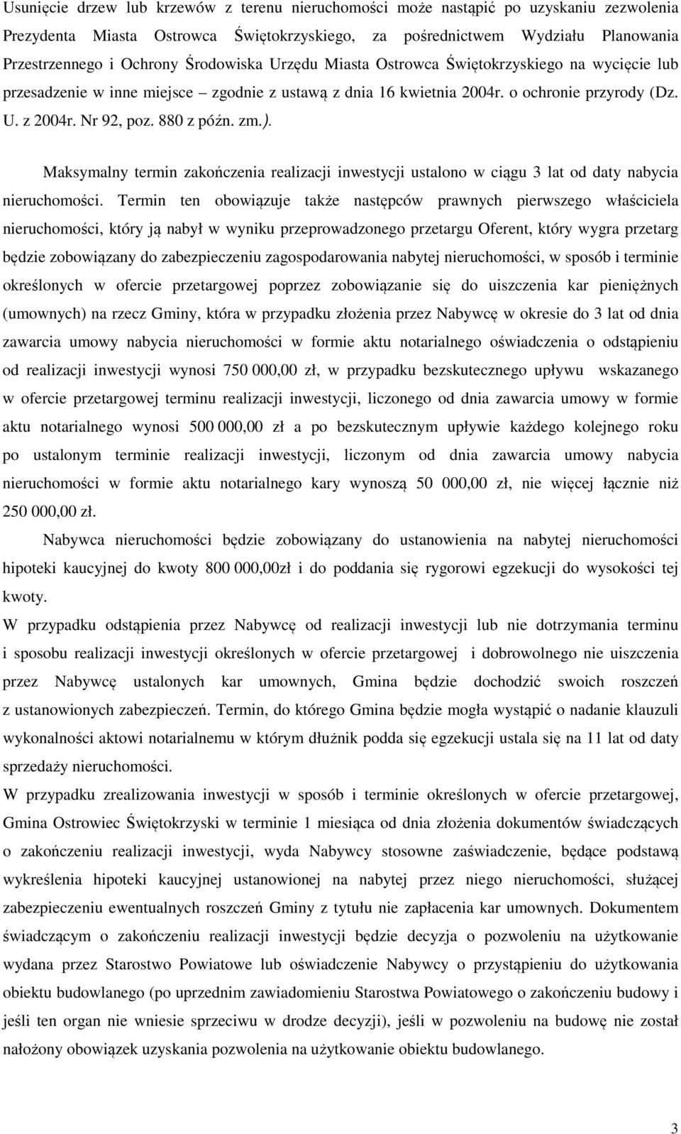 zm.). Maksymalny termin zakończenia realizacji inwestycji ustalono w ciągu 3 lat od daty nabycia nieruchomości.