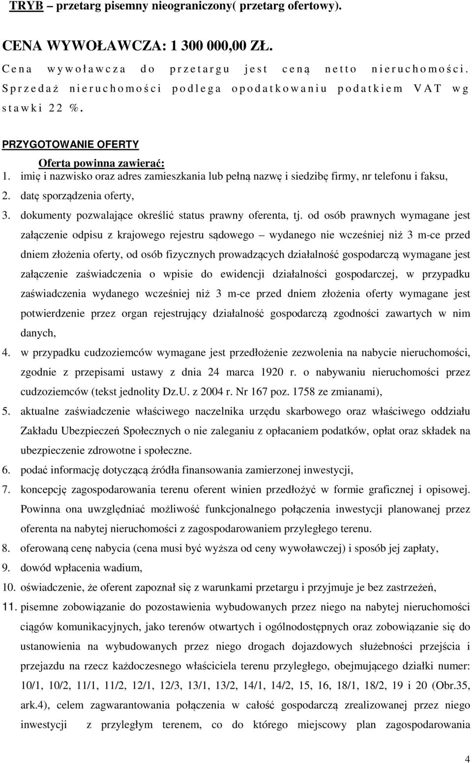 imię i nazwisko oraz adres zamieszkania lub pełną nazwę i siedzibę firmy, nr telefonu i faksu, 2. datę sporządzenia oferty, 3. dokumenty pozwalające określić status prawny oferenta, tj.
