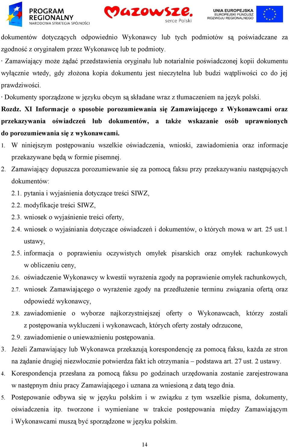 prawdziwości. Dokumenty sporządzone w języku obcym są składane wraz z tłumaczeniem na język polski. Rozdz.