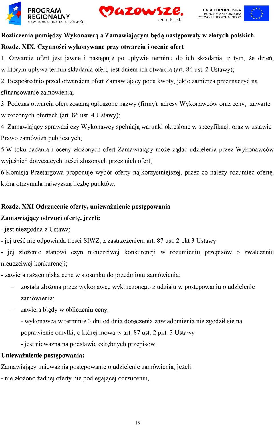 Bezpośrednio przed otwarciem ofert Zamawiający poda kwoty, jakie zamierza przeznaczyć na sfinansowanie zamówienia; 3.