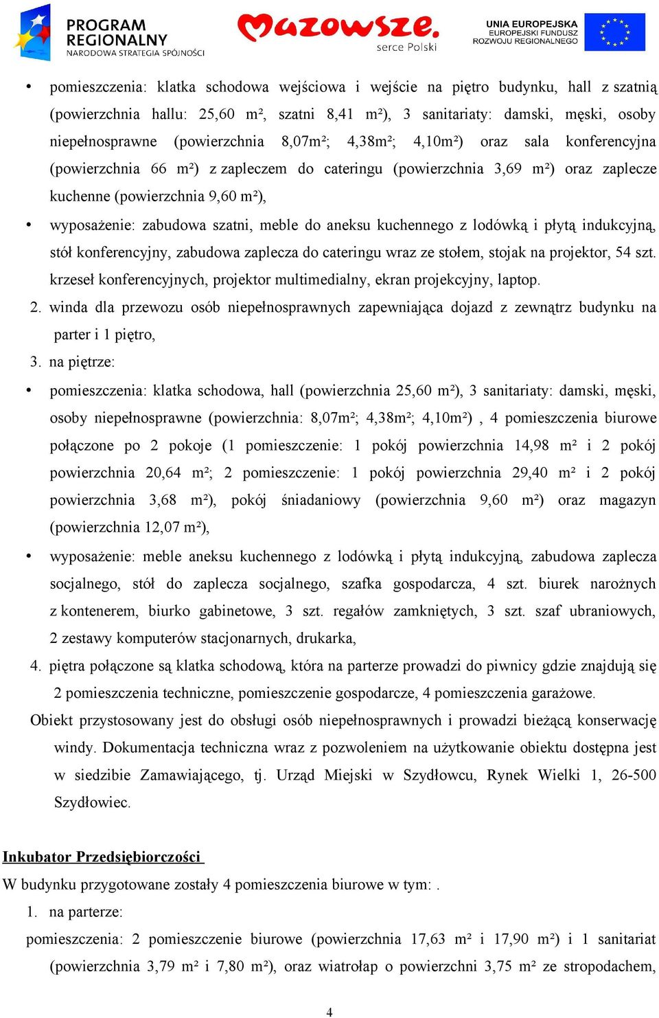 do aneksu kuchennego z lodówką i płytą indukcyjną, stół konferencyjny, zabudowa zaplecza do cateringu wraz ze stołem, stojak na projektor, 54 szt.