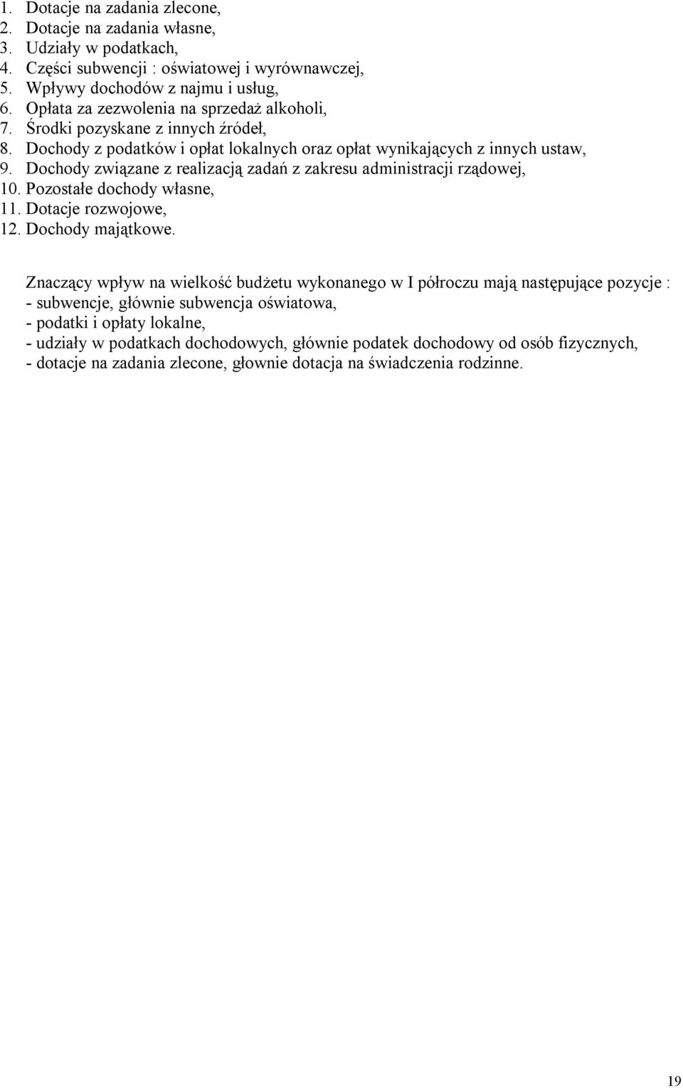 Dochody związane z realizacją zadań z zakresu administracji rządowej, 10. Pozostałe dochody własne, 11. Dotacje rozwojowe, 12. Dochody majątkowe.