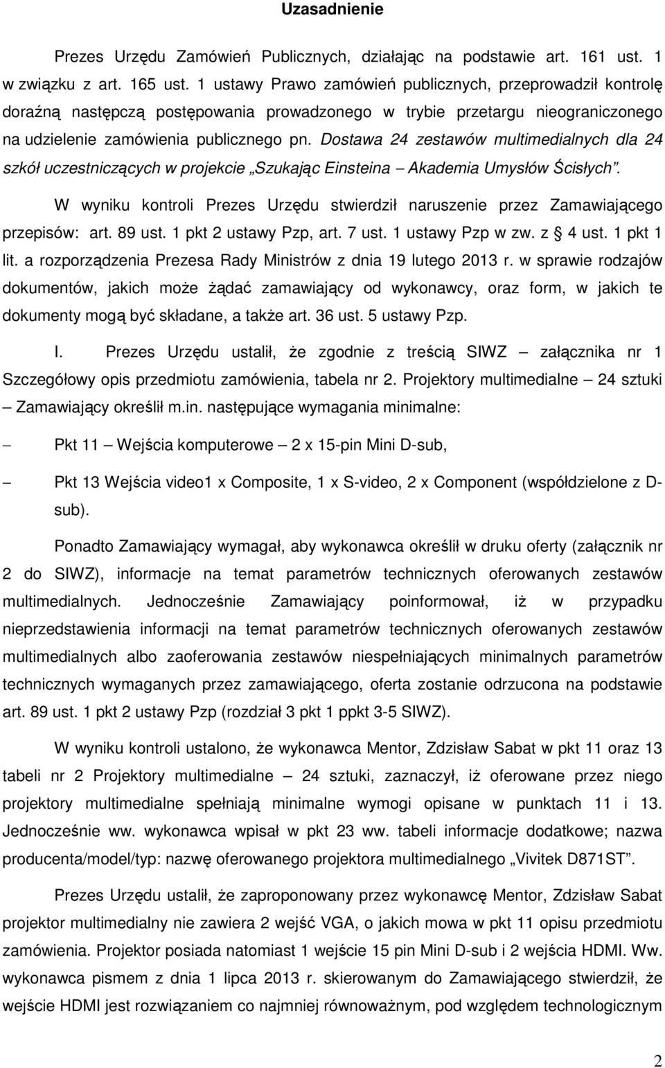 Dostawa 24 zestawów multimedialnych dla 24 szkół uczestniczących w projekcie Szukając Einsteina Akademia Umysłów Ścisłych.