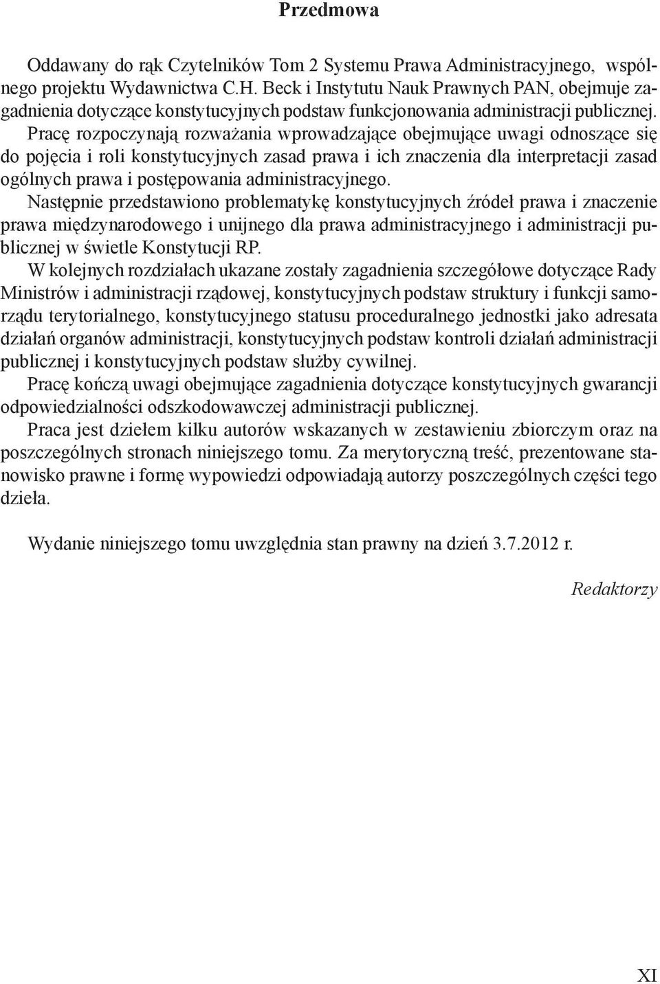 Pracę rozpoczynają rozważania wprowadzające obejmujące uwagi odnoszące się do pojęcia i roli konstytucyjnych zasad prawa i ich znaczenia dla interpretacji zasad ogólnych prawa i postępowania