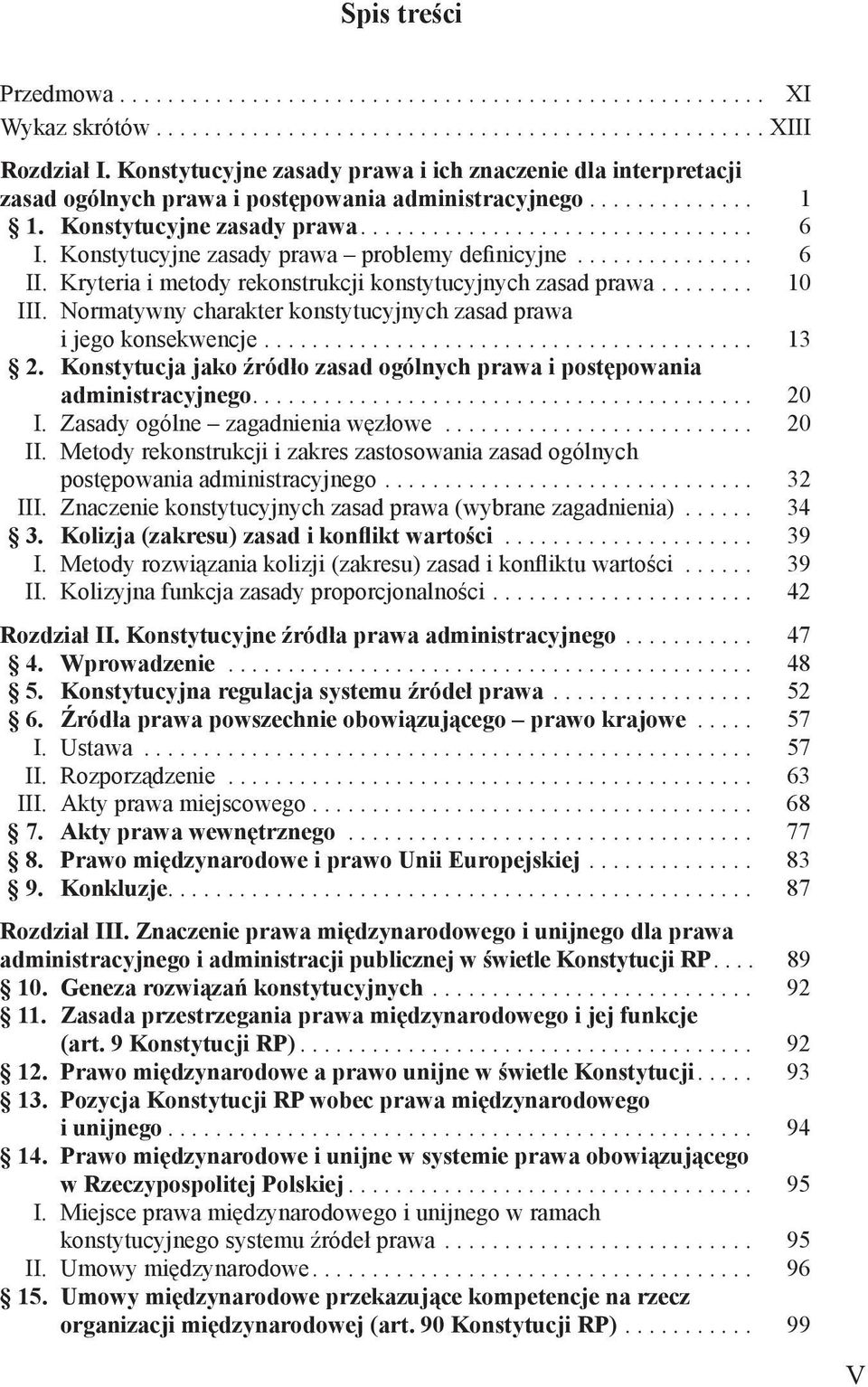 Konstytucyjne zasady prawa problemy definicyjne............... 6 II. Kryteria i metody rekonstrukcji konstytucyjnych zasad prawa........ 10 III.