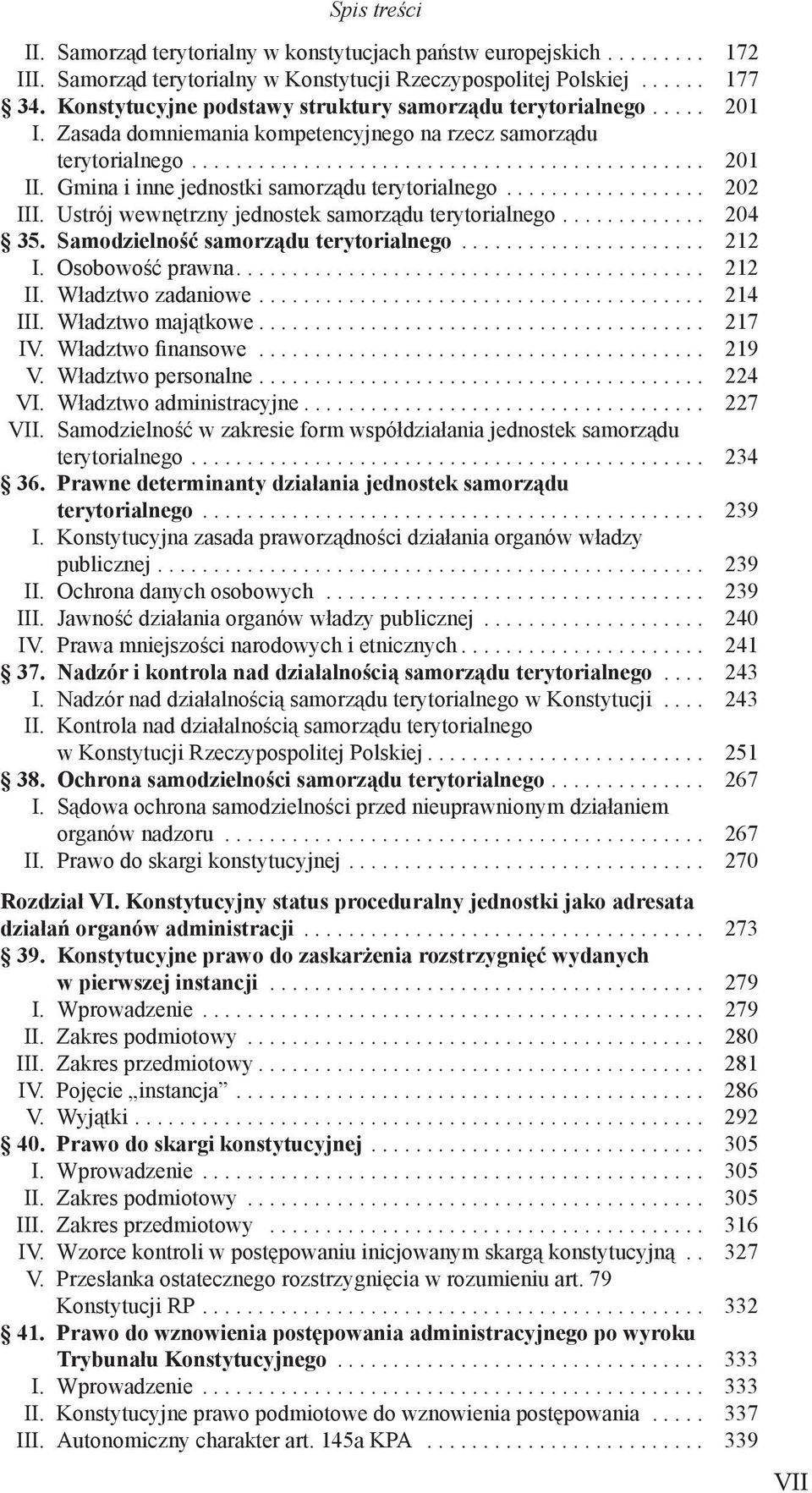 Gmina i inne jednostki samorządu terytorialnego.................. 202 III. Ustrój wewnętrzny jednostek samorządu terytorialnego............. 204 35. Samodzielność samorządu terytorialnego...................... 212 I.