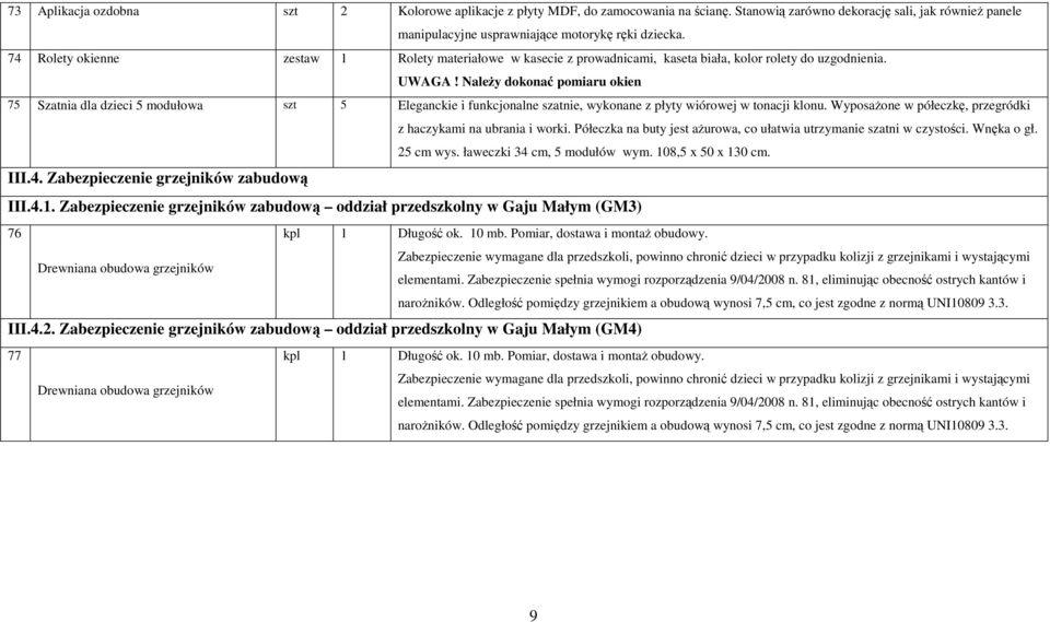 Należy dokonać pomiaru okien 75 Szatnia dla dzieci 5 modułowa szt 5 Eleganckie i funkcjonalne szatnie, wykonane z płyty wiórowej w tonacji klonu.